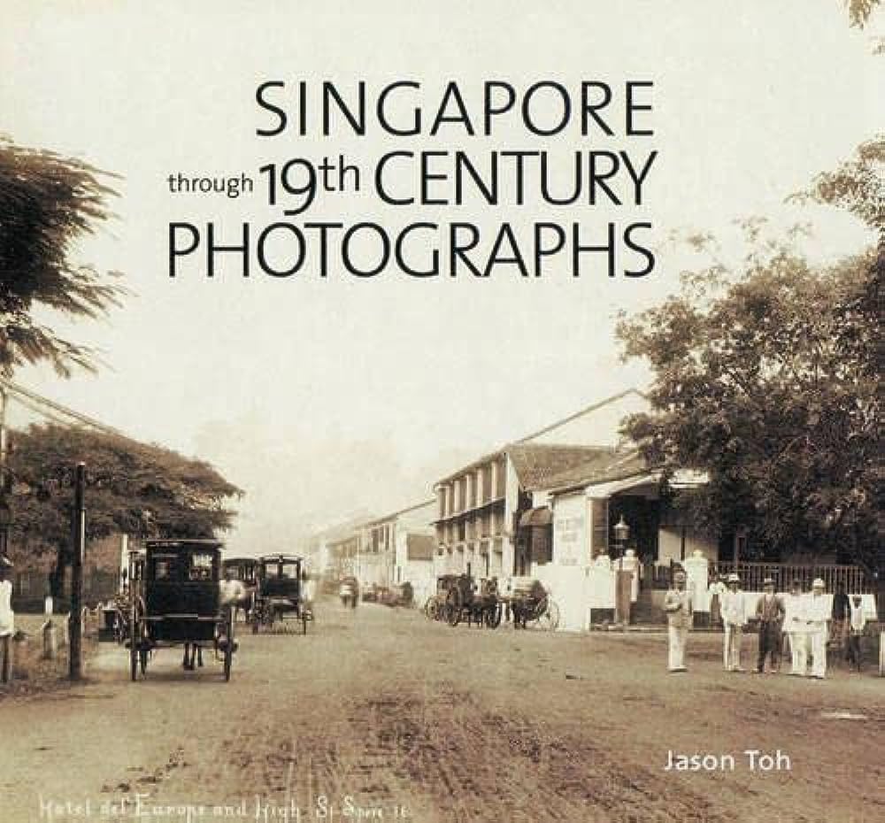 Capturing Singapores History Exploring The 19th Century Through Photographs